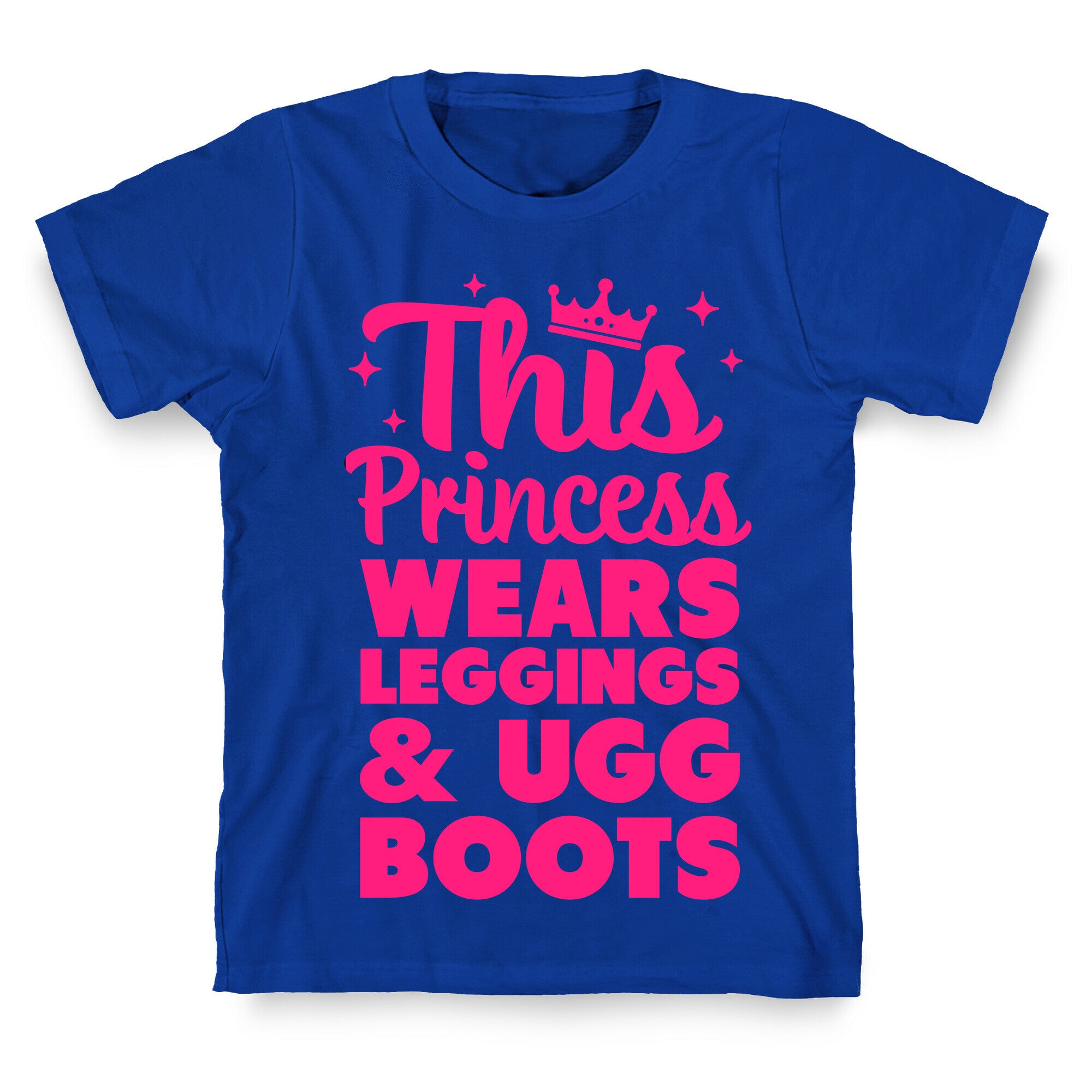 This Princess Wears Leggings & Ugg Boots T-Shirt